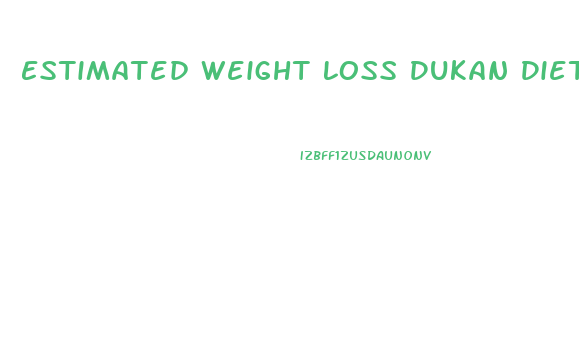 Estimated Weight Loss Dukan Diet