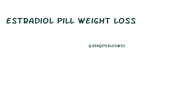 Estradiol Pill Weight Loss