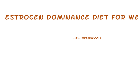 Estrogen Dominance Diet For Weight Loss