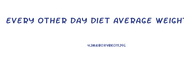 Every Other Day Diet Average Weight Loss