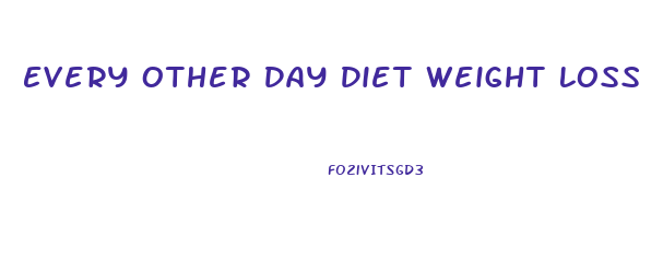 Every Other Day Diet Weight Loss