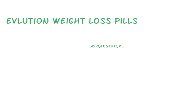 Evlution Weight Loss Pills