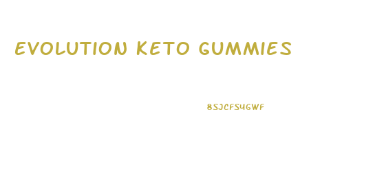 Evolution Keto Gummies