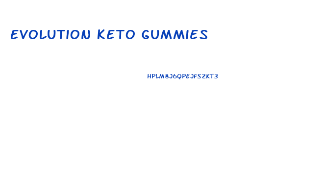 Evolution Keto Gummies