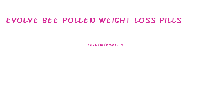 Evolve Bee Pollen Weight Loss Pills