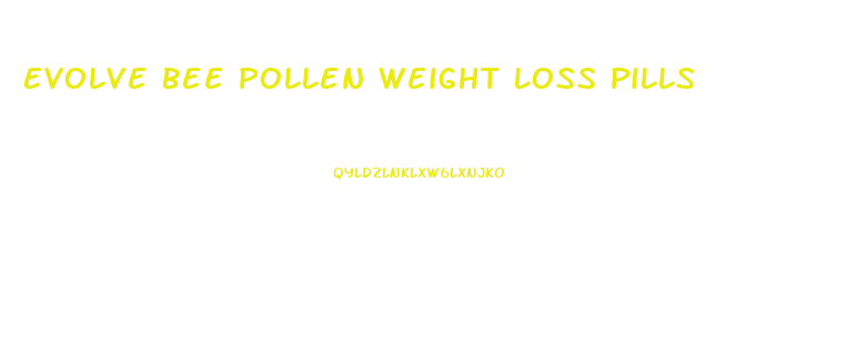 Evolve Bee Pollen Weight Loss Pills