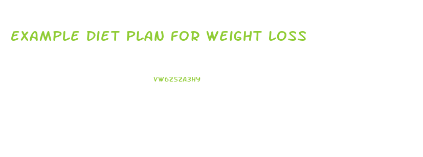 Example Diet Plan For Weight Loss