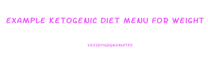 Example Ketogenic Diet Menu For Weight Loss