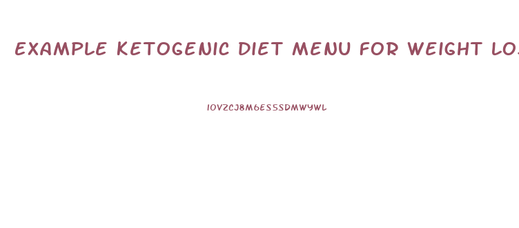 Example Ketogenic Diet Menu For Weight Loss