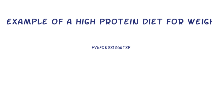 Example Of A High Protein Diet For Weight Loss