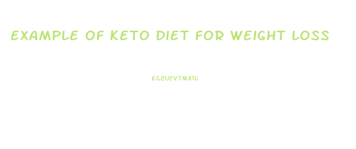 Example Of Keto Diet For Weight Loss