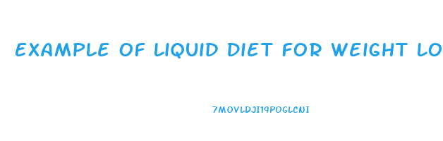 Example Of Liquid Diet For Weight Loss