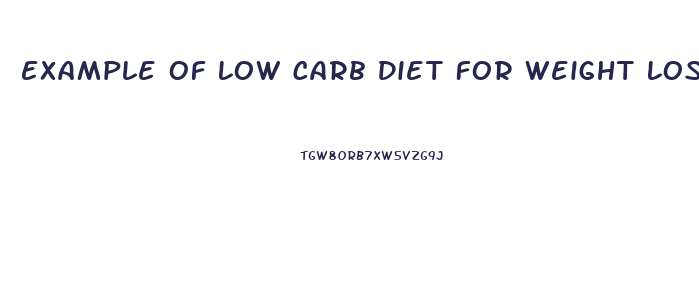 Example Of Low Carb Diet For Weight Loss