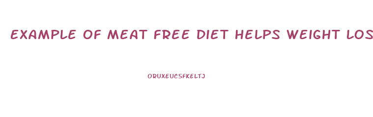 Example Of Meat Free Diet Helps Weight Loss