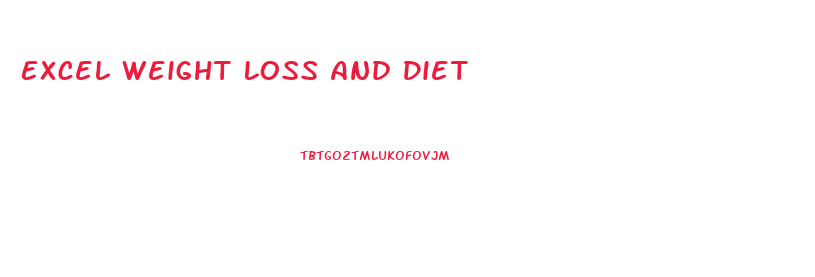 Excel Weight Loss And Diet
