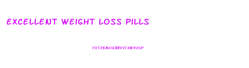 Excellent Weight Loss Pills