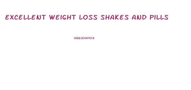 Excellent Weight Loss Shakes And Pills