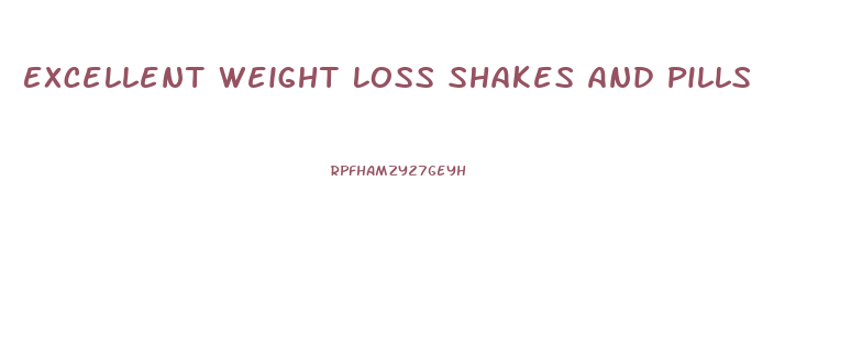 Excellent Weight Loss Shakes And Pills