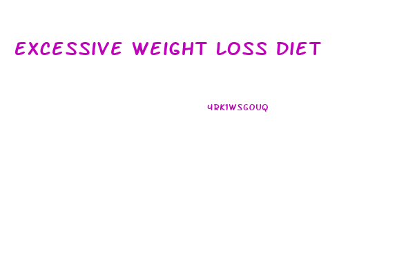 Excessive Weight Loss Diet