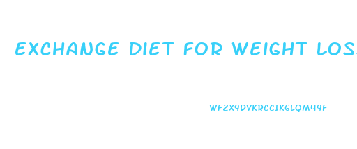Exchange Diet For Weight Loss