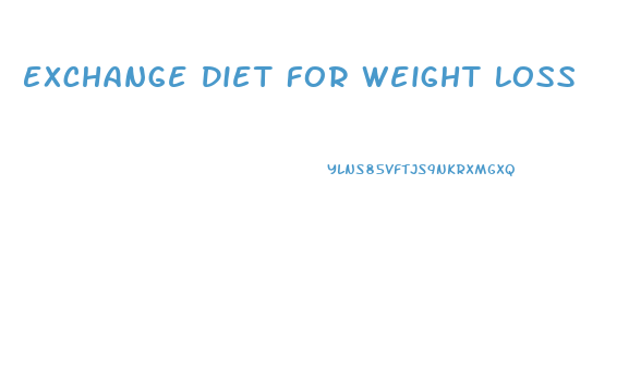 Exchange Diet For Weight Loss