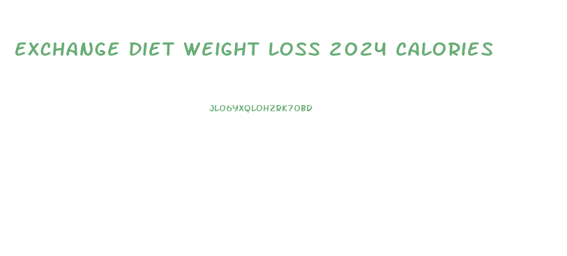 Exchange Diet Weight Loss 2024 Calories