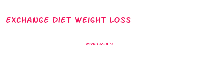 Exchange Diet Weight Loss