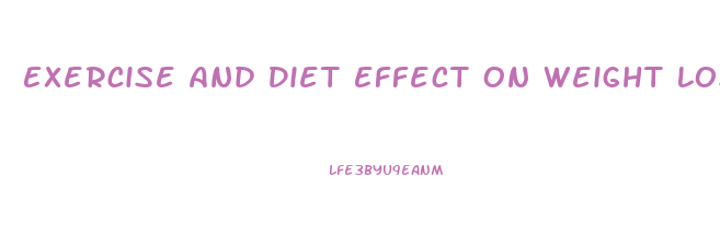 Exercise And Diet Effect On Weight Loss