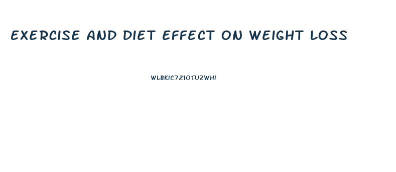 Exercise And Diet Effect On Weight Loss