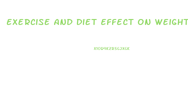 Exercise And Diet Effect On Weight Loss