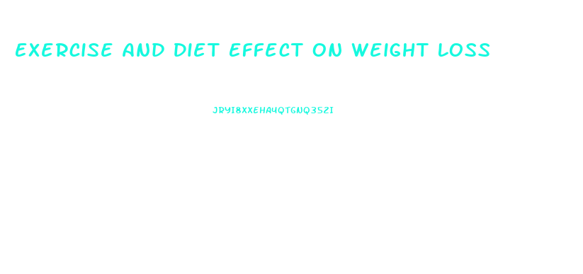 Exercise And Diet Effect On Weight Loss