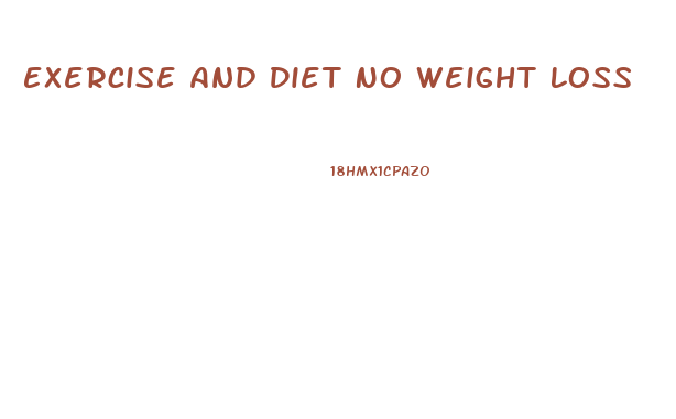 Exercise And Diet No Weight Loss