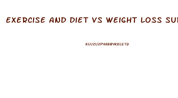 Exercise And Diet Vs Weight Loss Surgery