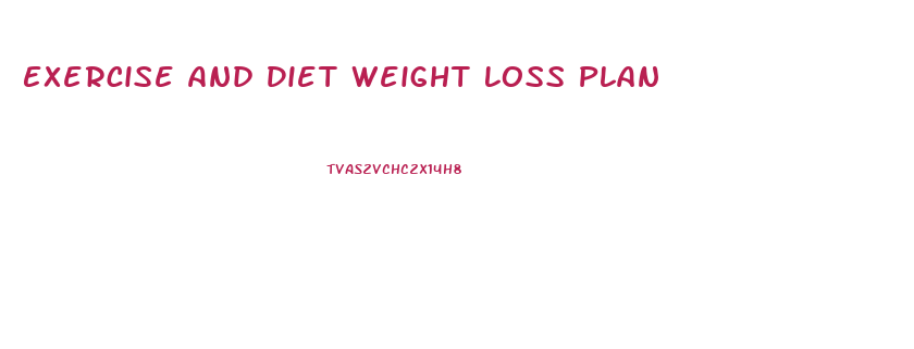 Exercise And Diet Weight Loss Plan