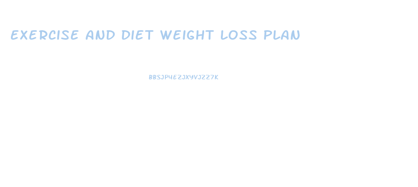 Exercise And Diet Weight Loss Plan