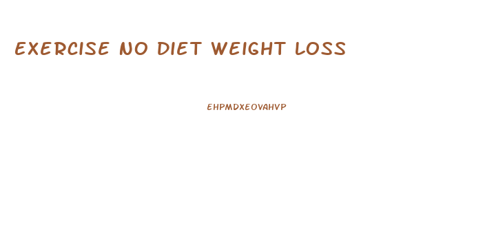 Exercise No Diet Weight Loss