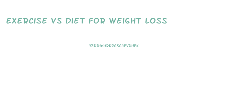 Exercise Vs Diet For Weight Loss