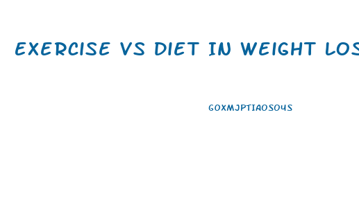 Exercise Vs Diet In Weight Loss