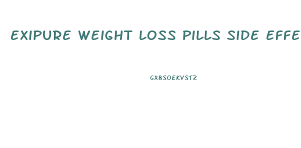 Exipure Weight Loss Pills Side Effects