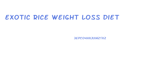 Exotic Rice Weight Loss Diet