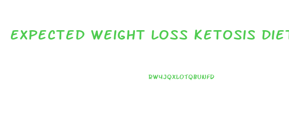 Expected Weight Loss Ketosis Diet