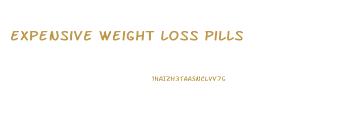 Expensive Weight Loss Pills