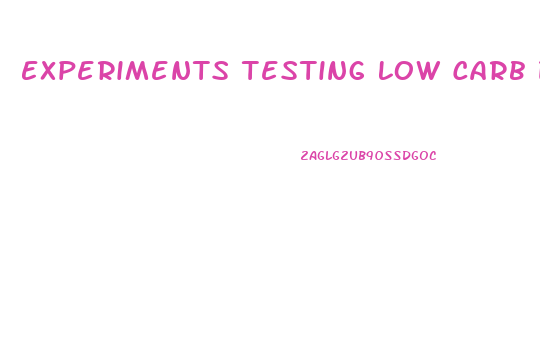 Experiments Testing Low Carb Diets Benefiting Weight Loss
