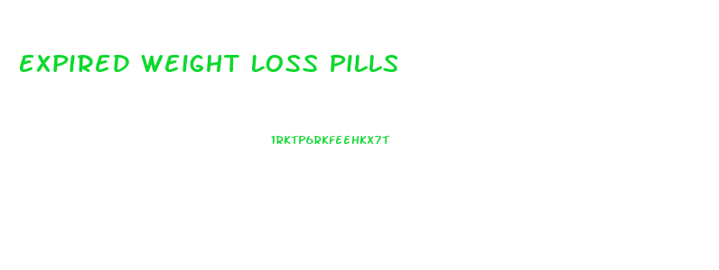 Expired Weight Loss Pills