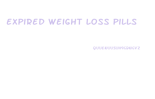 Expired Weight Loss Pills