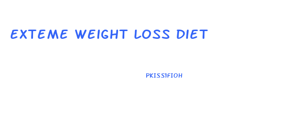 Exteme Weight Loss Diet