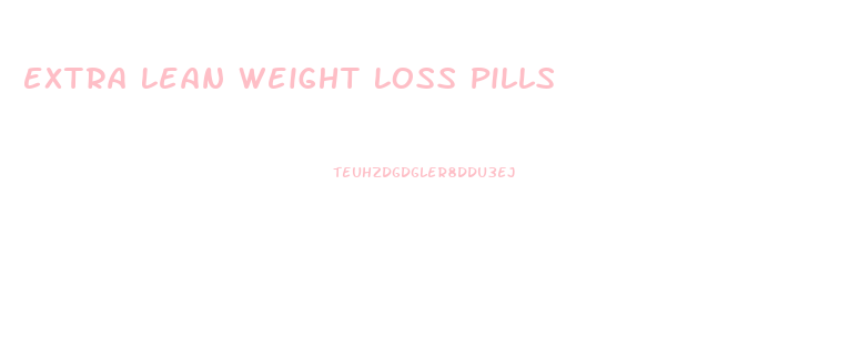 Extra Lean Weight Loss Pills