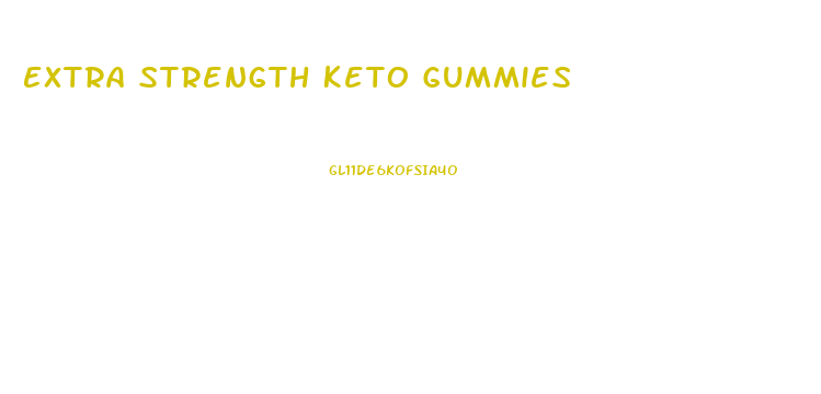 Extra Strength Keto Gummies