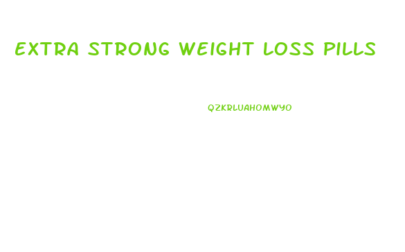 Extra Strong Weight Loss Pills