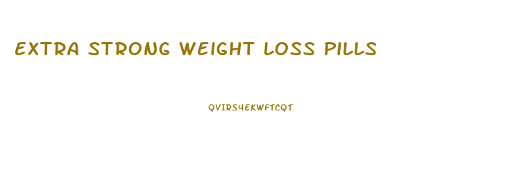 Extra Strong Weight Loss Pills